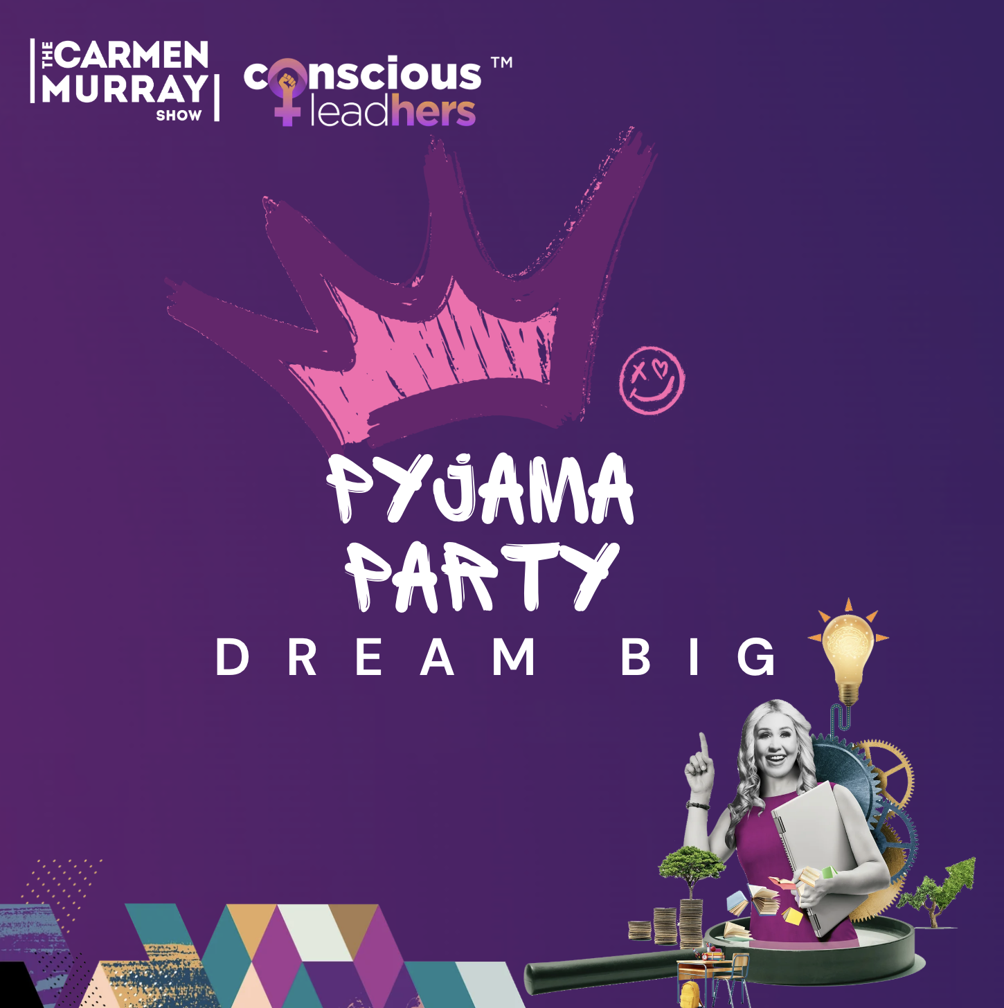 The Pyjama Party — Dream Big with The Carmen Murray Show and Conscious LeadHERS